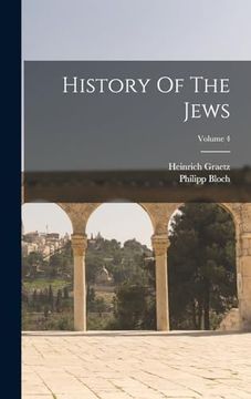 History of the Jews; Volume 4 (en Inglés)