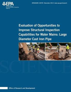 portada Evaluation of Opportunities to Improve Structural Inspection Capabilities for Water Mains: Large Diameter Cast Iron Pipe (en Inglés)