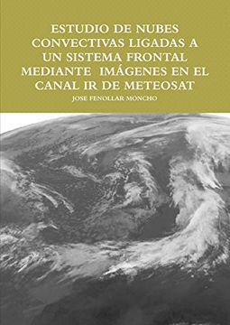 portada Estudio de Nubes Convectivas Ligadas a un Sistema Frontal Mediante Imçgenes en el Canal ir de Meteosat (in Spanish)