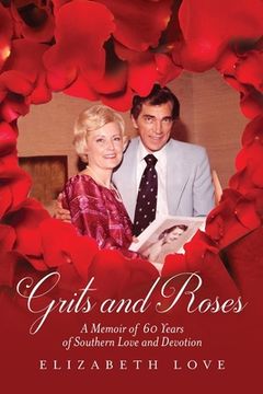 portada Grits and Roses: A Memoir of 60 Years of Southern Love and Devotion (in English)