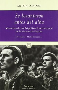 portada Se Levantaron Antes del Alba. Memorias de un Brigadista Internacional en la Guerra de España (Imprescindibles) (in Spanish)