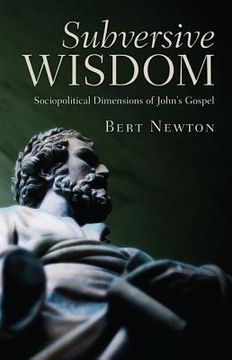 portada subversive wisdom: sociopolitical dimensions of john's gospel (en Inglés)