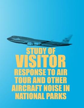 portada Study of Visitor Response to Air Tour and Other Aircraft Noise in National Parks