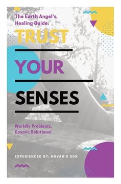 portada Trust Your Senses: The Earth Angel's Healing Guide (in English)