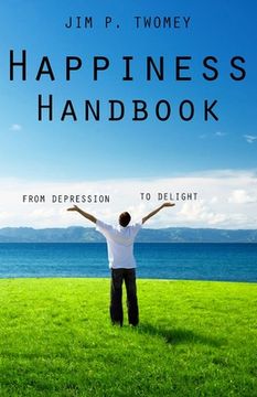 portada The HAPPINESS Handbook: From Depression to Delight (en Inglés)