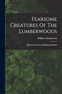 portada Fearsome Creatures of the Lumberwoods: With a few Desert and Mountain Beasts (in English)