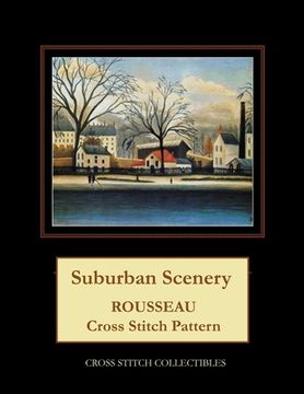 portada Suburban Scenery: Rousseau Cross Stitch Pattern (en Inglés)