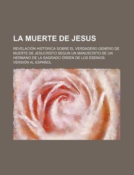 Comprar La Muerte De Jesus; Revelaci N Historica Sobre El Verdadero ...