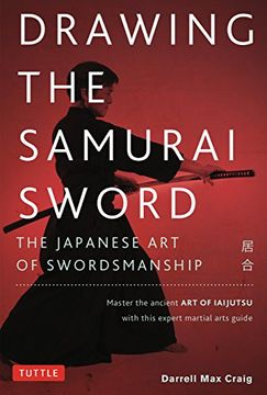 portada Drawing the Samurai Sword: The Japanese art of Swordsmanship; Master the Ancient art of Iaido (en Inglés)