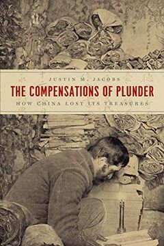 portada The Compensations of Plunder: How China Lost its Treasures (Silk Roads) (en Inglés)