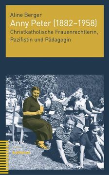 portada Anny Peter (1882-1958): Christkatholische Frauenrechtlerin, Pazifistin Und Padagogin (en Alemán)