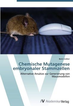 portada Chemische Mutagenese embryonaler Stammzellen: Alternative Ansätze zur Generierung von Mausmodellen
