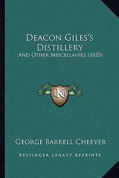 portada deacon giles's distillery: and other miscellanies (1853) (in English)
