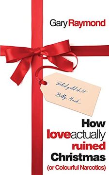 portada How Love Actually Ruined Christmas: (Or Colourful Narcotics) (in English)