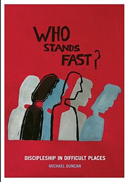 portada Who Stands Fast: Discipleship in Difficult Places