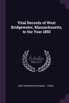 portada Vital Records of West Bridgewater, Massachusetts, to the Year 1850