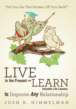 portada live in the present and learn valuable life lessons to improve any relationship: "did you get that monkey off your back?" (in English)