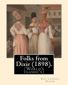 portada Folks from Dixie (1898). By: Paul Laurence Dunbar, Illustrated By: E. W. Kemble: Edward Windsor Kemble (January 18, 1861 - September 19, 1933), usu (en Inglés)