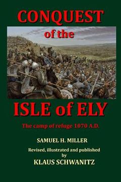 portada Conquest of the Isle of Ely: The Camp of Refuge 1070 A.D. (en Inglés)
