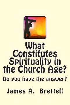 portada What Constitutes Spirituality in the Church Age? (en Inglés)
