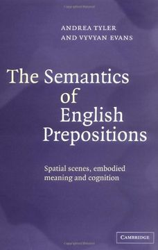 portada The Semantics of English Prepositions: Spatial Scenes, Embodied Meaning, and Cognition 