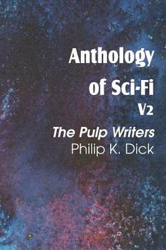 portada Anthology of Sci-Fi V2, the Pulp Writers - Philip K. Dick (in English)