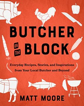 portada Butcher on the Block: Everyday Recipes, Stories, and Inspirations From Your Local Butcher and Beyond (in English)