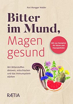 portada Bitter im Mund, Magen Gesund: Mit Bitterstoffen Detoxen, Entschlacken und das Immunsystem Stärken (in German)