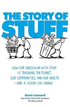 portada The Story of Stuff: How Our Obsession with Stuff is Trashing the Planet, Our Communities, and Our Health - and a Vision for Change