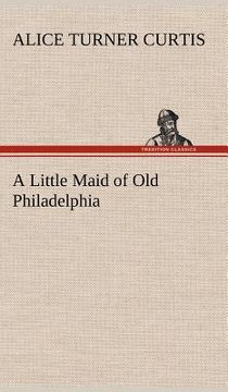 portada a little maid of old philadelphia (en Inglés)