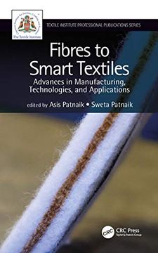 portada Fibres to Smart Textiles: Advances in Manufacturing, Technologies, and Applications (Textile Institute Professional Publications) (en Inglés)