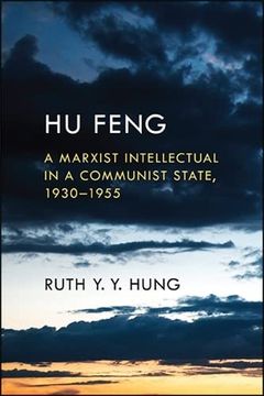 portada Hu Feng: A Marxist Intellectual in a Communist State, 1930–1955 (Suny Series in Global Modernity) 