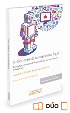 portada Reflexiones de un Replicante Legal: Los Retos Juridicos de la Robotica y las Tecnologias Disruptivas