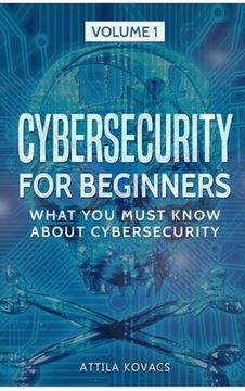 portada Cybersecurity for Beginners: What You Must Know about Cybersecurity (in English)