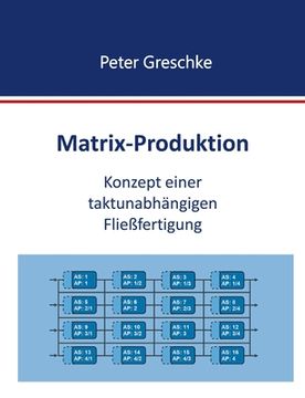 portada Matrix-Produktion: Konzept einer taktunabhängigen Fließfertigung (en Alemán)