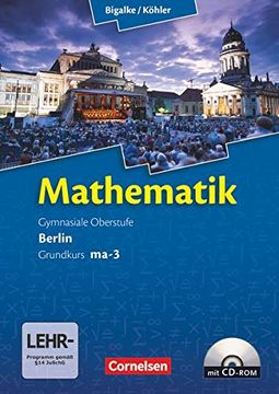 portada Bigalke/Köhler: Mathematik Sekundarstufe ii - Berlin - Neubearbeitung: Grundkurs Ma-3 - Qualifikationsphase - Schülerbuch mit Cd-Rom (en Alemán)