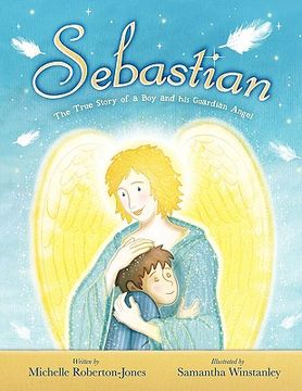 portada sebastian - the true story of a boy and his angel (en Inglés)
