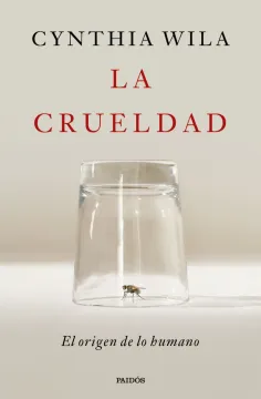 portada La crueldad. El origen de lo humano