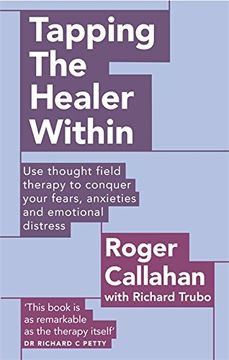 portada tapping the healer within: using thought field therapy to instantly conquer your fears, anxieties and emotional distress. roger callahan with ric (en Inglés)