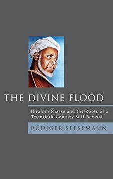 portada The Divine Flood: Ibrahim Niasse and the Roots of a Twentieth-Century Sufi Revival (en Inglés)