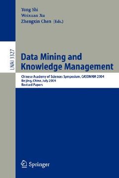 portada data mining and knowledge management: chinese academy of sciences symposium casdmkd 2004, beijing, china, july 12-14, 2004, revised paper