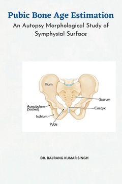 portada Pubic Bone Age Estimation An Autopsy Morphological Study of Symphysial Surface (en Inglés)