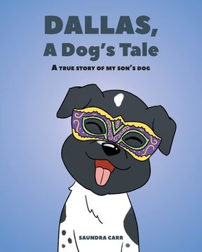 Libro Dallas, A Dog's Tale: A true story of my son's dog (en