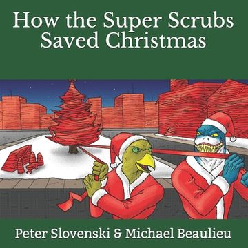 portada How the Super Scrubs Saved Christmas (en Inglés)