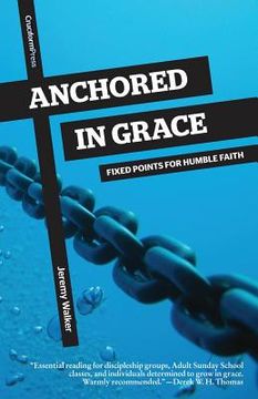 portada Anchored in Grace: Fixed Points for Humble Faith (en Inglés)