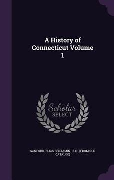 portada A History of Connecticut Volume 1 (en Inglés)