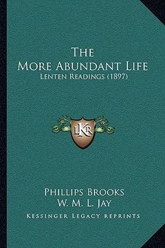 portada the more abundant life: lenten readings (1897) (en Inglés)