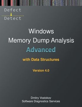 portada Advanced Windows Memory Dump Analysis with Data Structures: Training Course Transcript and WinDbg Practice Exercises with Notes, Fourth Edition (en Inglés)