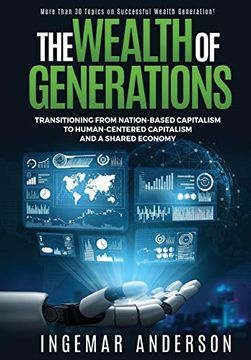 portada The Wealth of Generations: Transitioning From Nation-Based Capitalism to Human-Centered Capitalism and a Shared Economy (en Inglés)