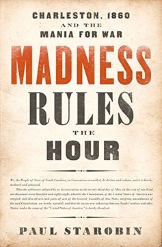 portada Madness Rules the Hour: Charleston, 1860 and the Mania for war 